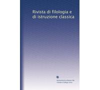 Rivista di filologia e di istruzione classica: Volume 39