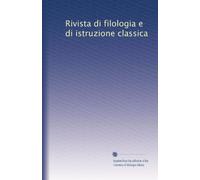 Rivista di filologia e di istruzione classica: Volume 42