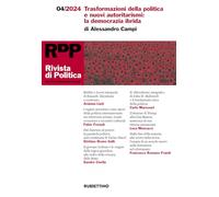 Rivista di politica. Trasformazioni della politica e nuovi autoritarismi: la democrazia ibrida (2024) (Vol. 4) (Le riviste)