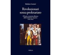 Rivoluzionari senza proletariato. Il Partito comunista albanese dalla fondazione al potere (1941-1944) (I libri di Viella)