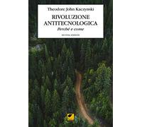 Rivoluzione antitecnologica. Perché e come (Gli artigli)