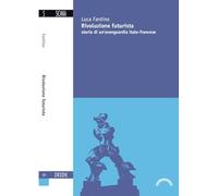 Rivoluzione futurista. Storia di un'avanguardia italo-francese (L' iride)