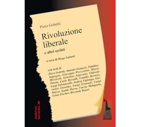 Rivoluzione liberale. Saggio sulla lotta politica in Italia e altri scritti (Eretici e/o sovversivi)