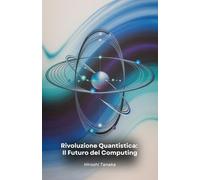 Rivoluzione Quantistica: Il Futuro del Computing: Dal bit al qubit: come la meccanica quantistica sta trasformando il mondo dei computer e il nostro futuro digitale