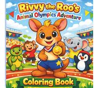 Rivvy The Roo's Animal Olympic's Adventure: An Animal Sports Coloring Book for Kids Ages 3-8 About Confidence, Teamwork, and Fair Play