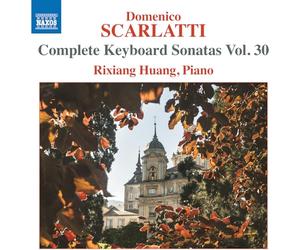 Rixiang Huang - Domenico Scarlatti: Complete Keyboard Sonatas, Vol. 30