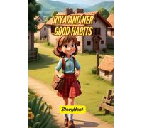 Riya and Her Good Habits: A Fun and Inspiring Story for Kids: Teach Kids Discipline, Cleanliness, and Positive Habits Through Storytelling