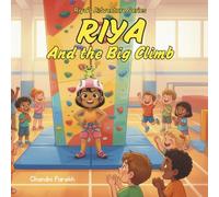 Riya and the Big Climb: Riya's Adventure Series: 8