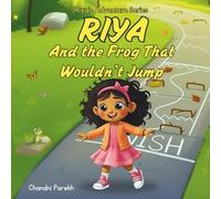 Riya And The Frog That Wouldn't Jump: Riya's Adventure Series: 5