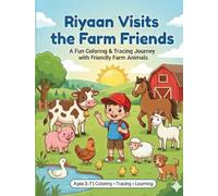 Riyaan Visits the Farm Friends: A Fun Coloring & Tracing Book for Kids (Riyaan Visits His Animal Friends)