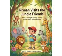 Riyaan Visits the Jungle Friends: A Fun Coloring & Tracing Book for Kids (Riyaan Visits His Animal Friends)