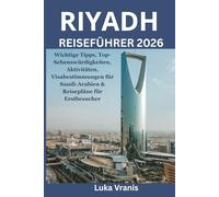 Riyadh Reiseführer 2026: Wichtige Tipps, Top Sehenswürdigkeiten, Aktivitäten, Visabestimmungen und Reisepläne für Erstbesucher in Saudi-Arabien