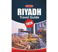 Riyadh Travel Guide 2026: Exploring Historic Sites, Outdoor Adventures, Dining Experiences, Things to Do, and Step-by-Step Travel Advice in Saudi Arabia