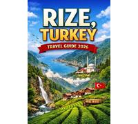 Rize,Turkey Travel Guide 2026: Adventure, Culture, and Tea Country Secrets for First-Time Visitors and Returning Explorers