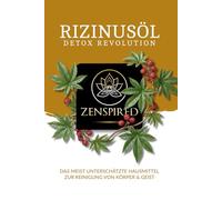 Rizinusöl Detox Revolution: Das meist unterschätzte Hausmittel zur Reinigung von Körper & Geist