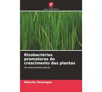 Rizobactérias promotoras do crescimento das plantas: Um bioinoculante potente