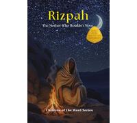 Rizpah: The Mother Who Wouldn’t Move (Children of the Word Series: Books 37-48)