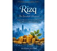 Rizq: The Barakah Blueprint: Unlocking Divine Provision; The Islamic Path to Abundance, Gratitude, and Financial Peace (The Tranquil Heart)
