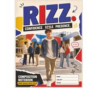 Rizz: Confidence, Style, Presence: Composition Notebook-Wide Ruled with Field
