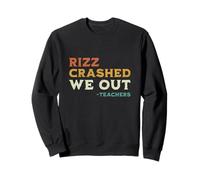 Rizz Crashed We Out Funny Last Day Of School Break Maestros Sudadera