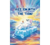 RIZZ 'EM WITH THE 'TISM!: A NOTEBOOK | BLANK NOTEBOOK | 80 LINED AND NUMBERED PAGES | GEN ALPHA SLANG | 6" x 9"