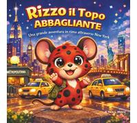 Rizzo il Topo Stupendo: Libri di storie per bambini | Una grande filastrocca attraverso New York City | Animali | Topo, Topolini | Avventura | Per età ... 8,5 x 8,5 (Children's Storybooks in Italian)