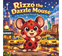 Rizzo the Dazzle Mouse: Children's Storybooks| A Big City Rhyme Through New York City| Animals| Mouse, Mice| Adventure| (Childrens Books)
