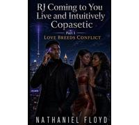 RJ Coming to You Live and Intuitively Copasetic: Part 1 - Love Breeds Conflict
