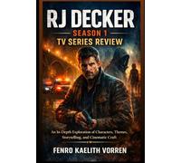 RJ Decker Season 1 TV Series Review: An In-Depth Exploration of Characters, Themes, Storytelling, and Cinematic Craft