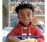 RJ THE CURIOUS KID: From Granddaddy's Lessons to My Own Stories