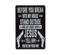 Rkundrne Cartel de metal con texto en inglés "Before Breaking Into My House Stand Outside And Get Right With Jesus" para jardín, dormitorio, cafetería, bar, cueva de hombre, decoración de pared
