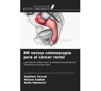 RM versus colonoscopia para el cáncer rectal: ¿qué método refleja mejor la realidad intraoperatoria y la distancia al margen anal?