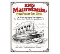 RMS Mauretania: Fun Facts for Kids: The Grand Old Lady of the Atlantic - The Ocean Liner That Broke Speed Records (Famous Atlantic Ocean Liners and Voyages)