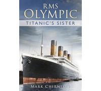 RMS Olympic: Titanic's Sister