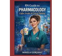 RN Guide to Pharmacology: A Practical NCLEX & Bedside Guide to Nursing Pharmacology, High-Alert Medications, and Clinical Decision-Making (Registered Nurse Notes)