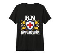 RN Porque el superhéroe no es un título Oficial Funny Nurse Camiseta Premium