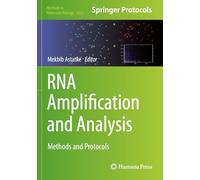 RNA Amplification and Analysis: Methods and Protocols: 2822 (Methods in Molecular Biology)