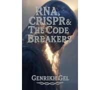 RNA, CRISPR & The Code Breakers