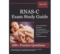 RNAS-C Exam Study Guide 2026-2027: Over 500 Difficult Questions Accompanied by Detailed Explanations for Achieving Exam Success
