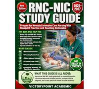 RNC-NIC STUDY GUIDE: Prepare for Neonatal Intensive Care Nursing With Blueprint Practice and Teaching Rationales