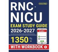 RNC-NICU Exam Study Guide: Exam-Style Q&A, Practice Scenarios & Study Tools for NICU Certification Prep