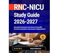 RNC-NICU Study Guide 2026-2027: Neonatal Intensive Care Exam Prep with Practice Questions and Answer Explanations