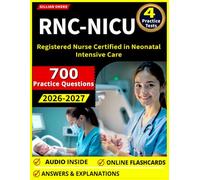 RNC NICU Study Guide: Ace Your Neonatal Certification with 4 Full-Length Practice Tests and 700 Questions