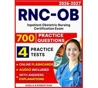 RNC OB Study Guide:Preparation with 700 Practice Questions, Four Comprehensive Tests for Inpatient Obstetric Nursing Certification Exam