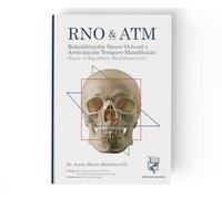RNO & ATM Rehabilitación Neuro-Oclusal y Articulación Temporo-Mandibular: Hacia el Equilibrio Morfofuncional - Jesús María Martínez Gil