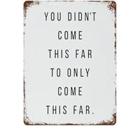 RNUMLIGH Classic Vintage You Didnt Come This Far Metal Sign Tin Wall Plaque for Home Gym Bedroom Office Decor 8 X 12 in