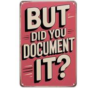 RNUMLIGH Funny But Did You Document It Retro Metal Sign Print For Bedroom Kitchen Living Room Man Cave Decor 8 X 12 in