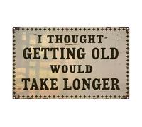RNUMLIGH I Thought Getting Would Take Longer Metal Tin Sign Vintage Humorous Wall Decor for Home Office Bar Man Cave 8 X 12 inch
