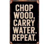 RNUMLIGH Retro Chop Wood Carry Water Repeat Metal Sign for Home Man Cave Den Office Wall-Art 8 X 12 in
