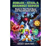 Ro.blox_Steal a Brainrot Server: Book 3: The Final Boss and the Ultimate Glitch